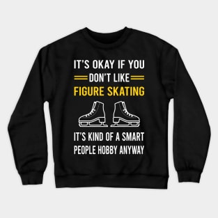 Smart People Hobby Figure Skating Skate Skater Crewneck Sweatshirt